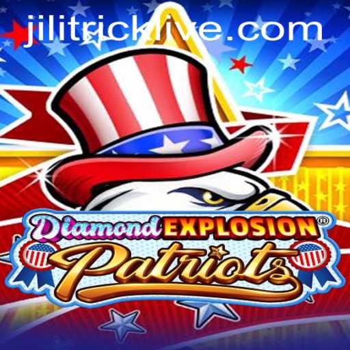 DiamondExplosionPatriots: Unveiling the New Revolutionary Game Featuring JILITRICK
